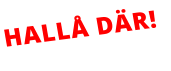 HALLÅ DÄR!